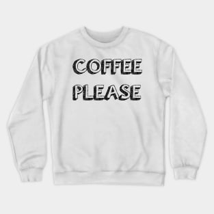 Coffee Please - Inspirational Quotes Anime Best Anime Quotes Crewneck Sweatshirt